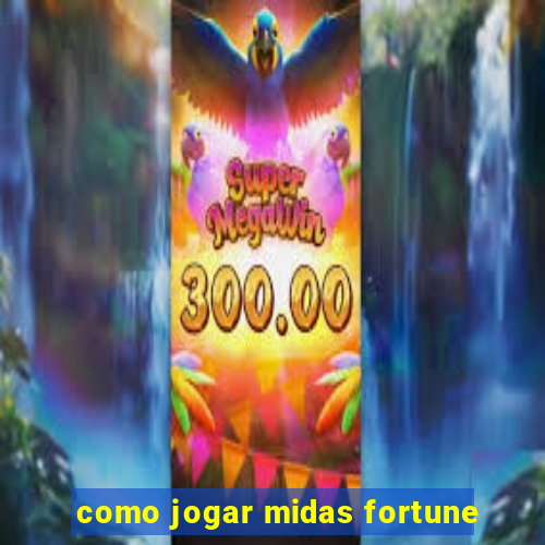 como jogar midas fortune